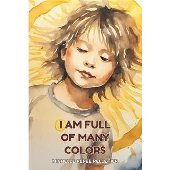 I Am Full Of Many Colors