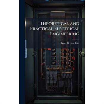 Theoretical and Practical Electrical Engineering