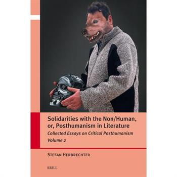 Solidarities with the Non/Human, Or, Posthumanism in Literature