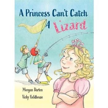 A Princess Can’t Catch a Lizard