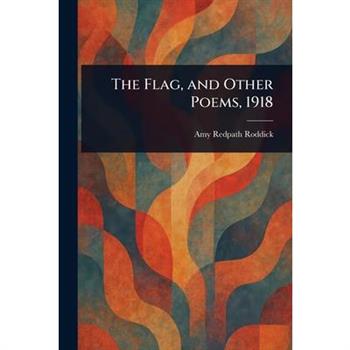 The Flag, and Other Poems, 1918