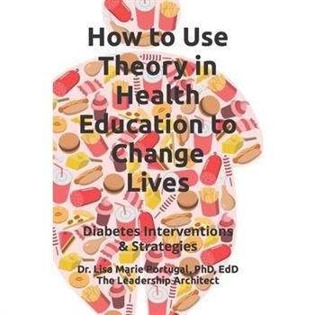 How to Use Theory in Health Education to Change Lives