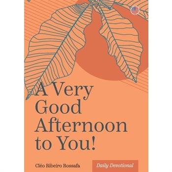 A Very Good Afternoon to You!