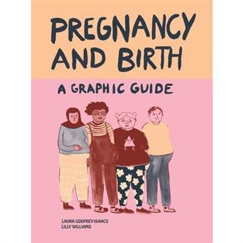 Pregnancy and Birth: A Graphic Guide