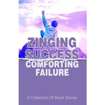 Zinging Success Comforting Failure