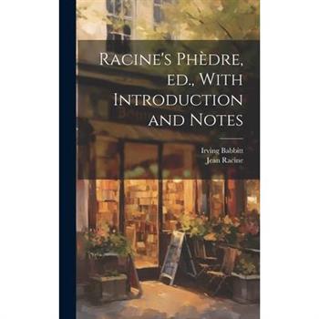 Racine’s Ph癡dre, ed., With Introduction and Notes
