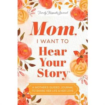 Mom, I Want to Hear Your Story