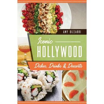 Iconic Hollywood Dishes, Drinks & Desserts