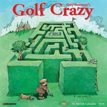 Golf Crazy by Gary Patterson 2026 12 X 12 Wall Calendar