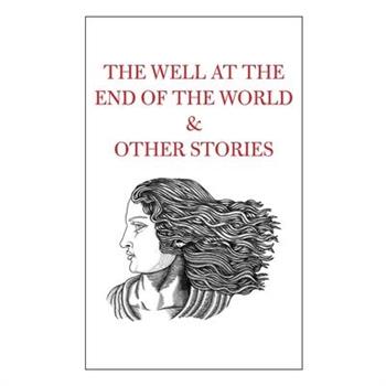 The Well at the End of the World & Other Stories