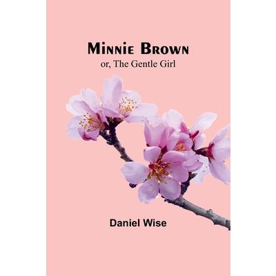 Minnie Brown; or, The Gentle Girl