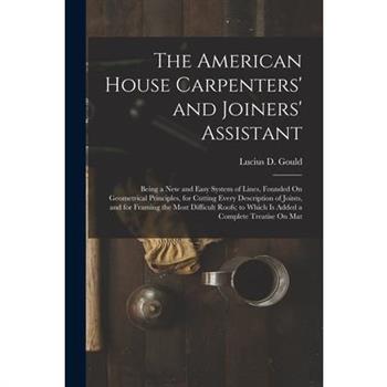 The American House Carpenters' and Joiners' Assistant