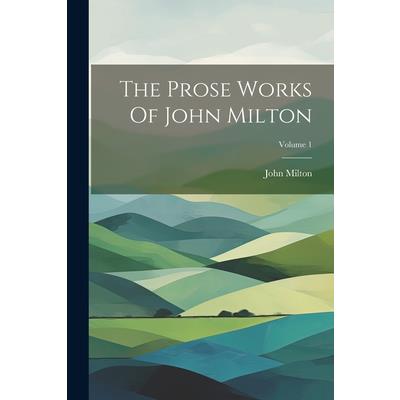 The Prose Works Of John Milton; Volume 1
