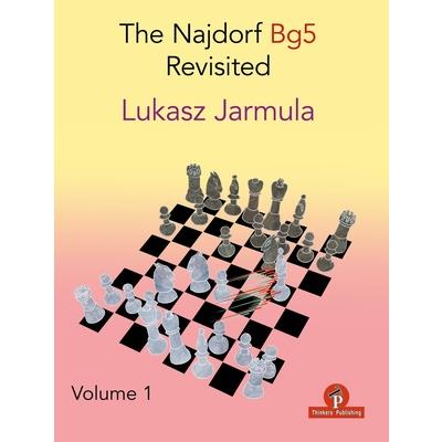 The Najdorf Bg5 Revisited - Volume 1