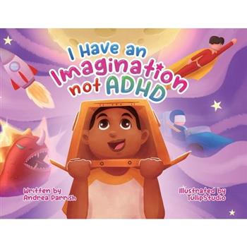 I Have an Imagination Not ADHD