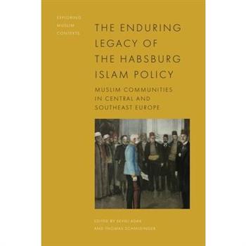 The Enduring Legacy of the Habsburg Islam Policy