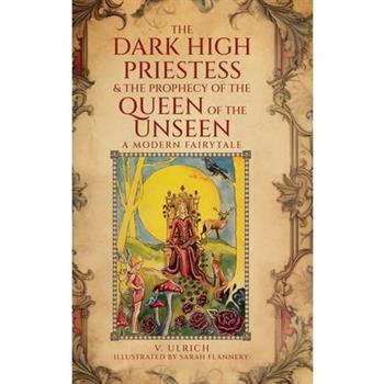 The Dark High Priestess & The Prophecy of the Queen of The Unseen