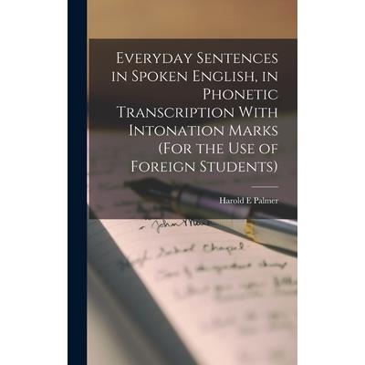 Everyday Sentences in Spoken English, in Phonetic Transcription With Intonation Marks (For the use of Foreign Students)