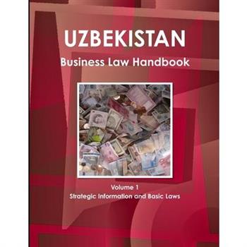 Uzbekistan Business Law Handbook Volume 1 Strategic Information and Basic Laws
