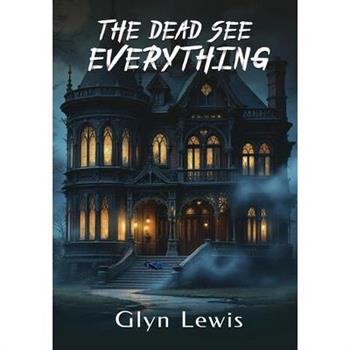 The Dead see Everything