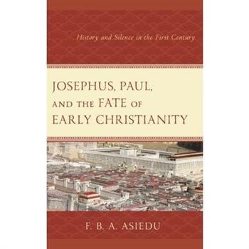Josephus, Paul, and the Fate of Early Christianity