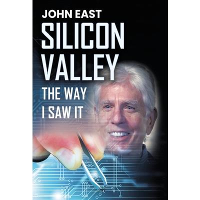 SILICON VALLEY the Way I Saw It