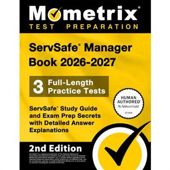 Servsafe Manager Book 2026-2027 - 3 Full-Length Practice Tests, Servsafe Study Guide and Exam Prep Secrets with Detailed Answer Explanations
