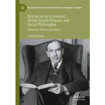 Keynes as an Economist, World System Planner and Social Philosopher