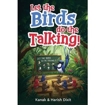Let the birds do the talking!