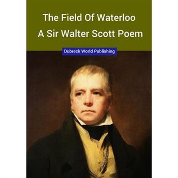 The Field of Waterloo, a Sir Walter Scott Poem