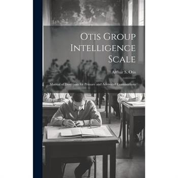 Otis Group Intelligence Scale; Manual of Directions for Primary and Advanced Examinations