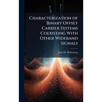 Characterization of Binary Offset Carrier Systems Coexisting With Other Wideband Signals