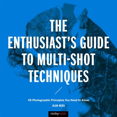The Enthusiast's Guide to Multi-shot Techniques