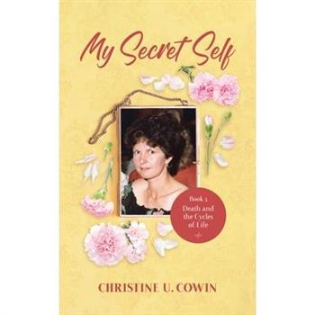My Secret Self - Book 3Death and the Cycles of Life