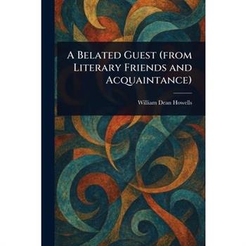 A Belated Guest (from Literary Friends and Acquaintance)