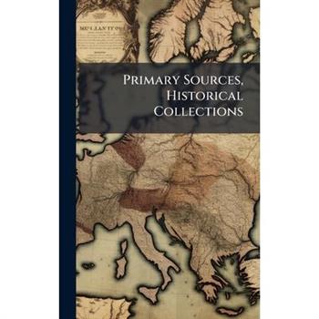 Primary Sources, Historical Collections