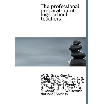 The Professional Preparation of High-School Teachers