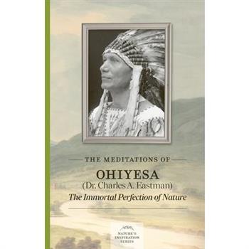 The Meditations of Ohiyesa (Dr. Charles A. Eastman)