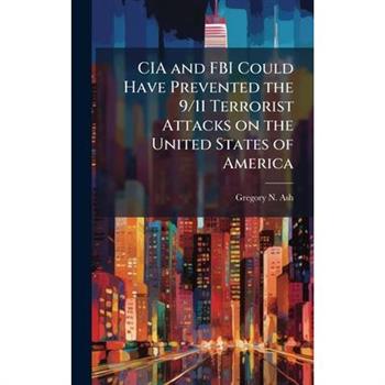 CIA and FBI Could Have Prevented the 9/11 Terrorist Attacks on the United States of America