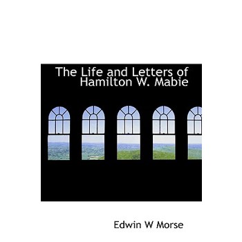 The Life and Letters of Hamilton W. Mabie