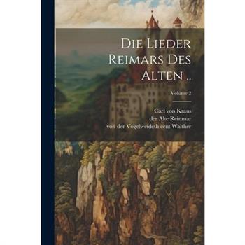 Die Lieder Reimars Des Alten ..; Volume 2