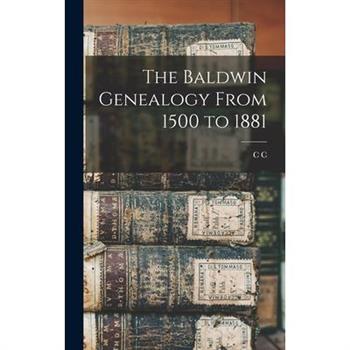 The Baldwin Genealogy From 1500 to 1881