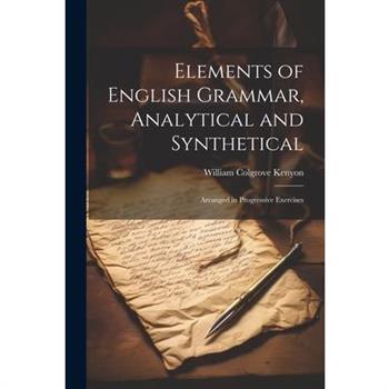 Elements of English Grammar, Analytical and Synthetical