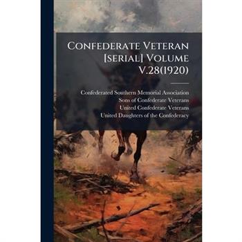 Confederate Veteran [serial] Volume V.28(1920)