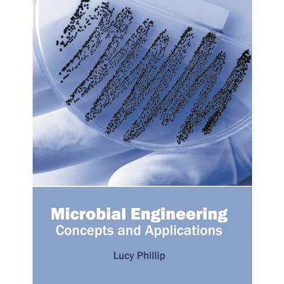 Microbial Engineering: Concepts and Applications