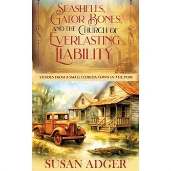 Seashells, Gator Bones, and the Church of Everlasting Liability