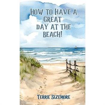 How to Have a Great Day at the Beach
