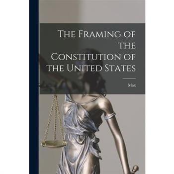 The Framing of the Constitution of the United States