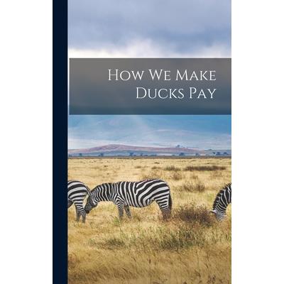 How we Make Ducks Pay
