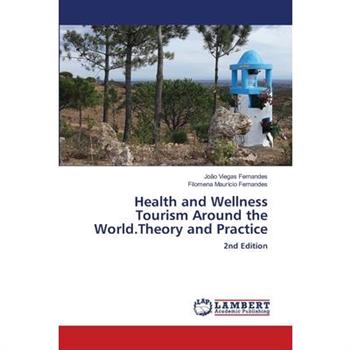 Health and Wellness Tourism Around the World.Theory and Practice